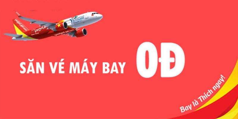 Huong dan cac buoc san ve 0 dong Vietjet Air tren website